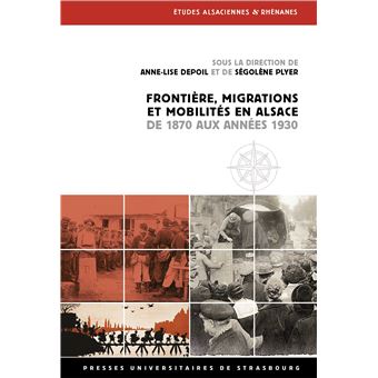 Frontière, migrations et mobilités en Alsace de 1870 aux années 1930