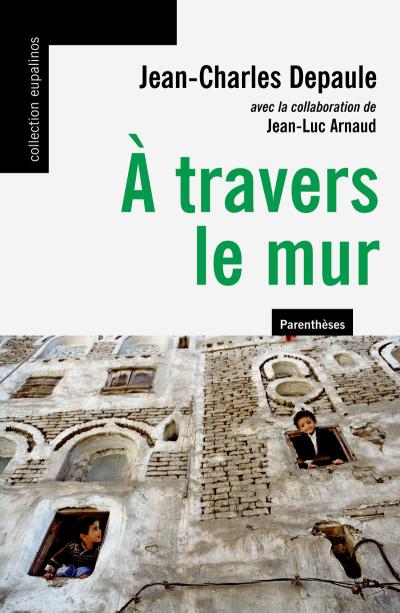 A travers le mur - Jean-Charles Depaule - broché