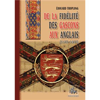 De la fidélité des Gascons aux Anglais