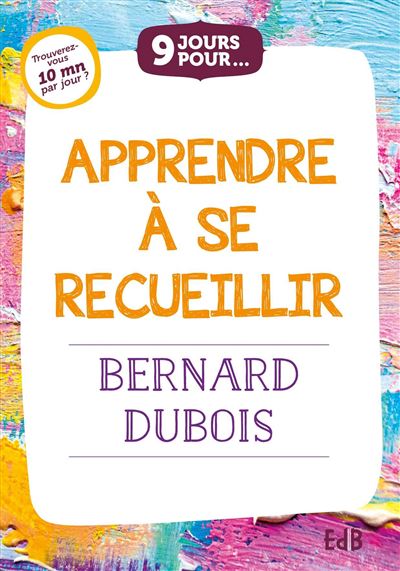 9 jours pour apprendre à se recueillir - Bruno Dubois - broché