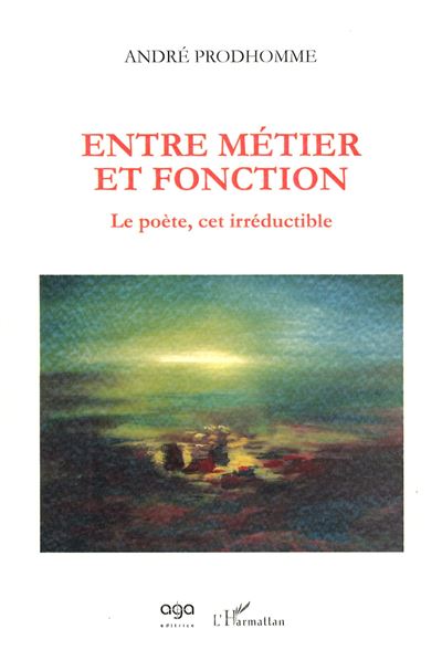 Entre metier et fonction le poete cet irreductible