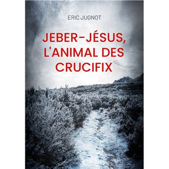 Jeber-Jésus, l'animal des crucifix