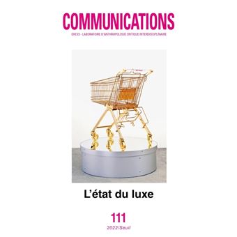 Communications, n° 111. L'État du luxe (numéro coordonné par Marc Abélès)