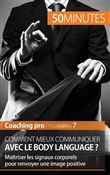 Comment mieux communiquer avec le body language ?