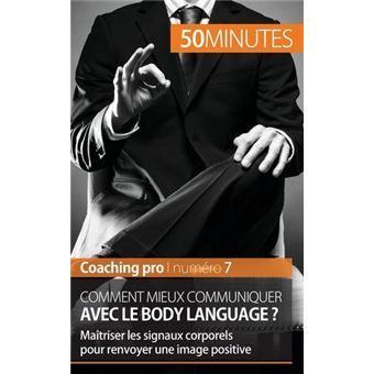 Comment mieux communiquer avec le body language ?