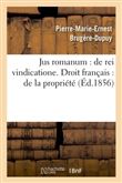 Jus romanum : de rei vindicatione .b.fre.Droit français : de la propriété