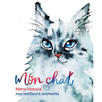 Mon chat - Notre histoire, nos meilleurs moments
