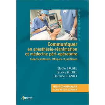 Communiquer en anesthésie-réanimation et médecine péri-opératoire
