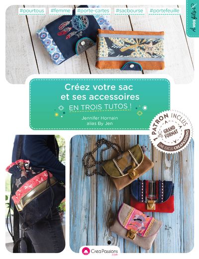 Créez votre sac et ses accessoires en trois tutos! - Jennifer Hornain - broché