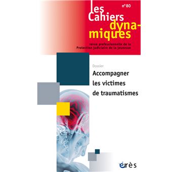 Cahiers dynamiques 80 - Accompagner les victimes de traumatismes