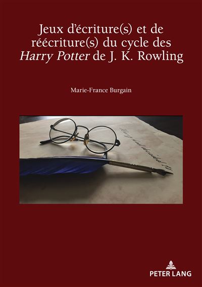 Jeux d'écriture(s) et de réécriture(s) du cycle des Harry Potter de J. K. Rowling - Marie-France Burgain - broché