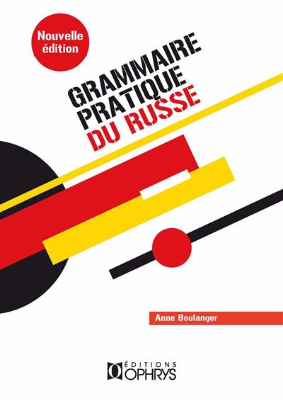 Grammaire pratique du russe - Anne Boulanger - broché