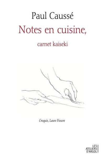 Notes en cuisine, carnet kaseki - Paul Caussé - broché