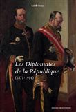 Les Diplomates de la République (1871-1914)