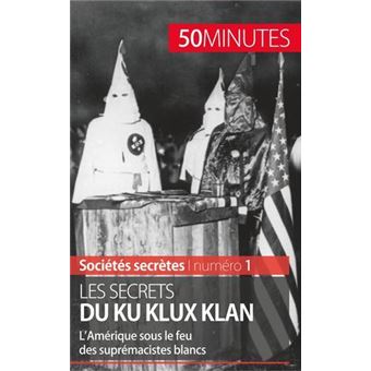 Les secrets du Ku Klux Klan
