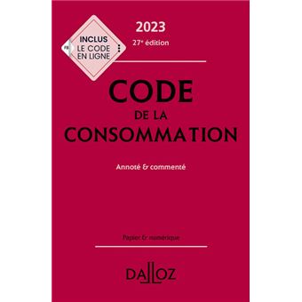 Code de la consommation 2023 27ed - Annoté et commenté