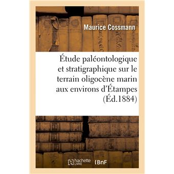 Étude paléontologique et stratigraphique sur le terrain oligocène marin aux environs d'Étampes