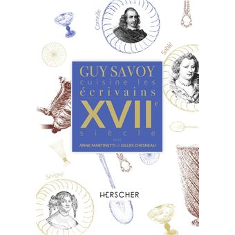 Guy Savoy cuisine les écrivains, XVIIe siècle