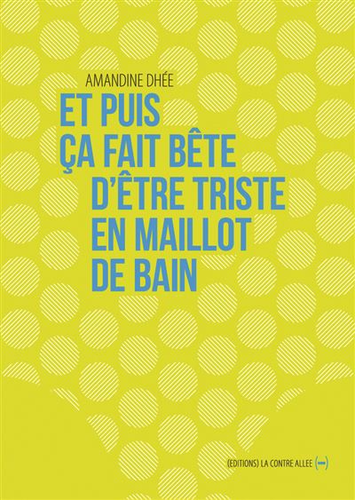 Et puis ça fait bête d'être triste en maillot de bain - Amandine Dhée - Poche