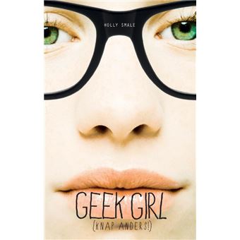 Geek Girl : Smale, Holly: : Livres