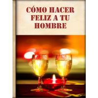 Cómo Hacer Feliz a tu Hombre