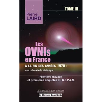 Les Ovnis en France à la fin des années 1970 : une brève étude historique Tome III - Premiers travaux et premières enquêtes du G.E.P.A.N.