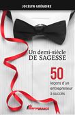 Un demi-siècle de sagesse - 50 leçons d'un entrepreneur à succès