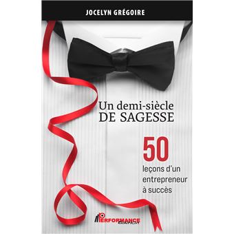 Un demi-siècle de sagesse - 50 leçons d'un entrepreneur à succès