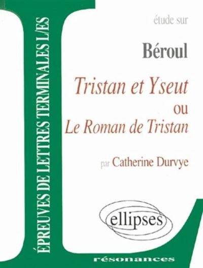 Béroul, Tristan et Yseut