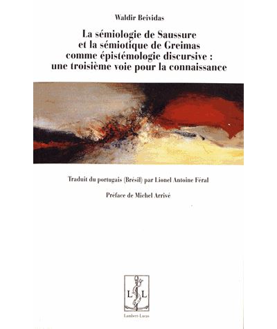 La sémiologie de Saussure et la sémiotique de Greimas comme épistémologie discursive