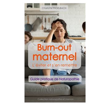BURN-OUT MATERNEL : L'éviter et s'en remettre