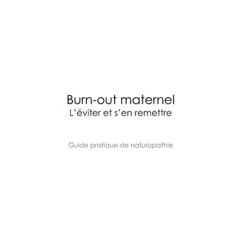 BURN-OUT MATERNEL : L'éviter et s'en remettre