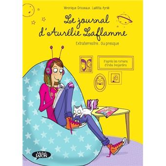 Le journal d'Aurélie Laflamme - Extraterrestre ou presque