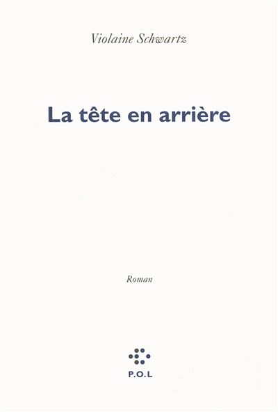 La tête en arrière - Violaine Schwartz - broché