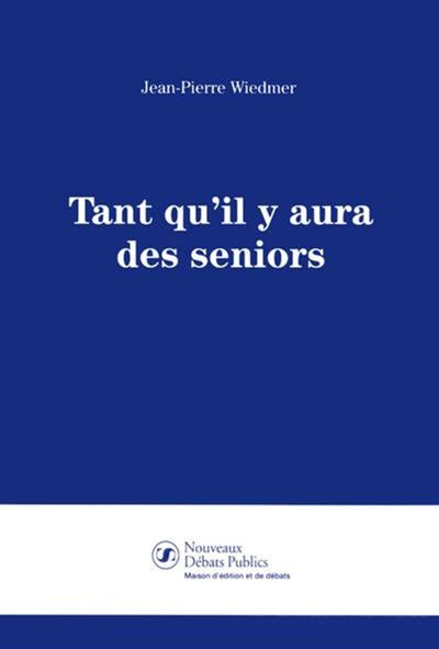 Tant qu'il y aura des seniors - Jean-Pierre Wiedmer - broché