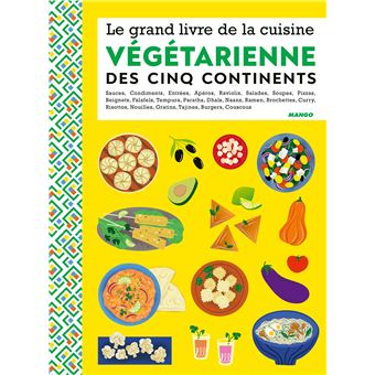 Le grand livre de la cuisine végétarienne des 5 continents