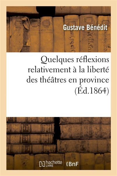 Quelques réflexions relativement à la liberté des théâtres en province