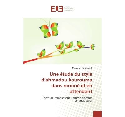 Une etude du style d ahmadou kourouma dans monne et en atten