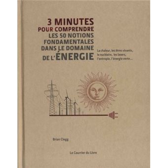 3 Minutes Pour Comprendre Les 50 Notions Fondamentles Dans Le Domaine De L Energie Broche Brian Clegg Steve Rawlings Michele Morin Achat Livre Fnac