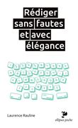 Rédiger sans fautes et avec élégance