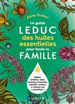 Le guide Leduc des huiles essentielles pour toute la famille