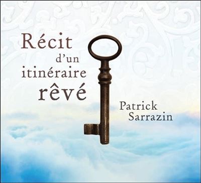 Récit d'un itinéraire rêvé - Livre audio - Patrick Sarrazin - Texte lu (CD)