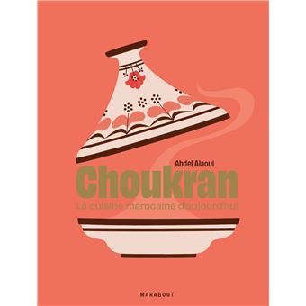 Choukran - La cuisine marocaine maison d'aujourd'hui