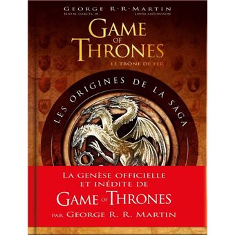 Game Of Thrones Le Trone De Fer Got Les Origines De La Saga George R R Martin Elio Garcia Linda Antonsson Cartonne Achat Livre Fnac