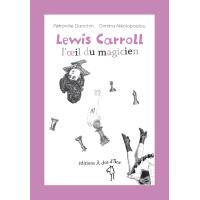 Lewis Carroll, l'oeil du magicien