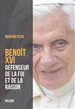 Benoît XVI - Le pape de la raison et de la foi