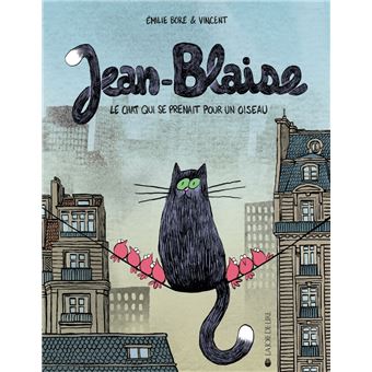 Jean-Blaise - Le chat qui se prenait pour un oiseau