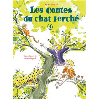 Les Contes Du Chat Perche Tome 1 Tome 1 Broche Agnes Maupre Marcel Ayme Achat Livre Fnac