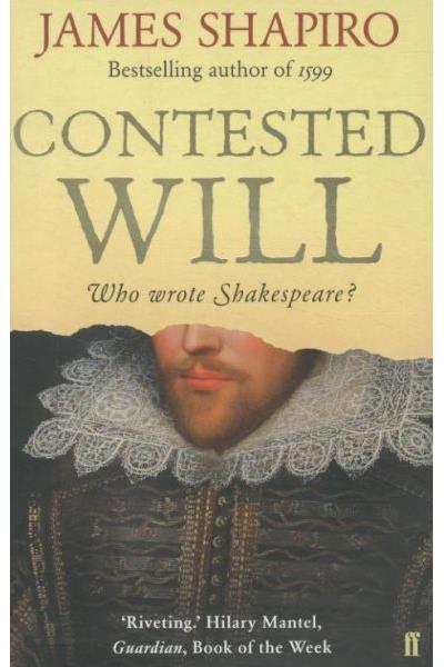 CONTESTED WILL: WHO WROTE SHAKESPEARE?