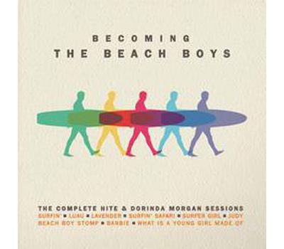 Becoming The Beach Boys : The Complete Hite & Dorinda Morgan Sessions